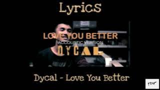Dycal - Love You Better (Lyrics)