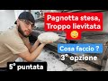 pagnotta stesa troppo lievitata cosa fare ? 5° puntata &quot; I dettagli che fanno la differenza&quot;