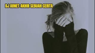 Arnet - Akhir Sebuah Cerita | Lyrics | Dj