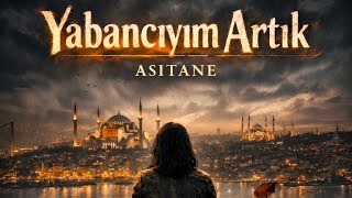 Yabancıyım Artık – ASİTANE (Anatolian Psychedelic) 