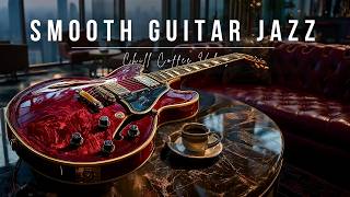 Smooth Guitar Jazz – Crimson Ruby Archtop Lounge for Deep Focus | Skyline Espresso Sessions