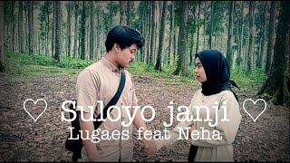 SULOYO JANJI - LUGAES AP  ||  NEHA Feat LUGAES AP