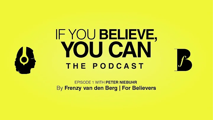 If You Believe, You Can | Episode 1 With Peter Nie...
