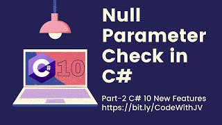 Null parameter check in C 10 in 4 minutes-  Whats new in C 10 Part 2