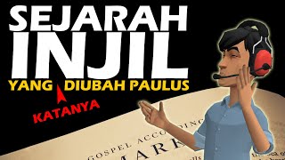 SEJARAH INJIL | Yang (katanya) DIBUAT atau DIUBAH oleh PAULUS !