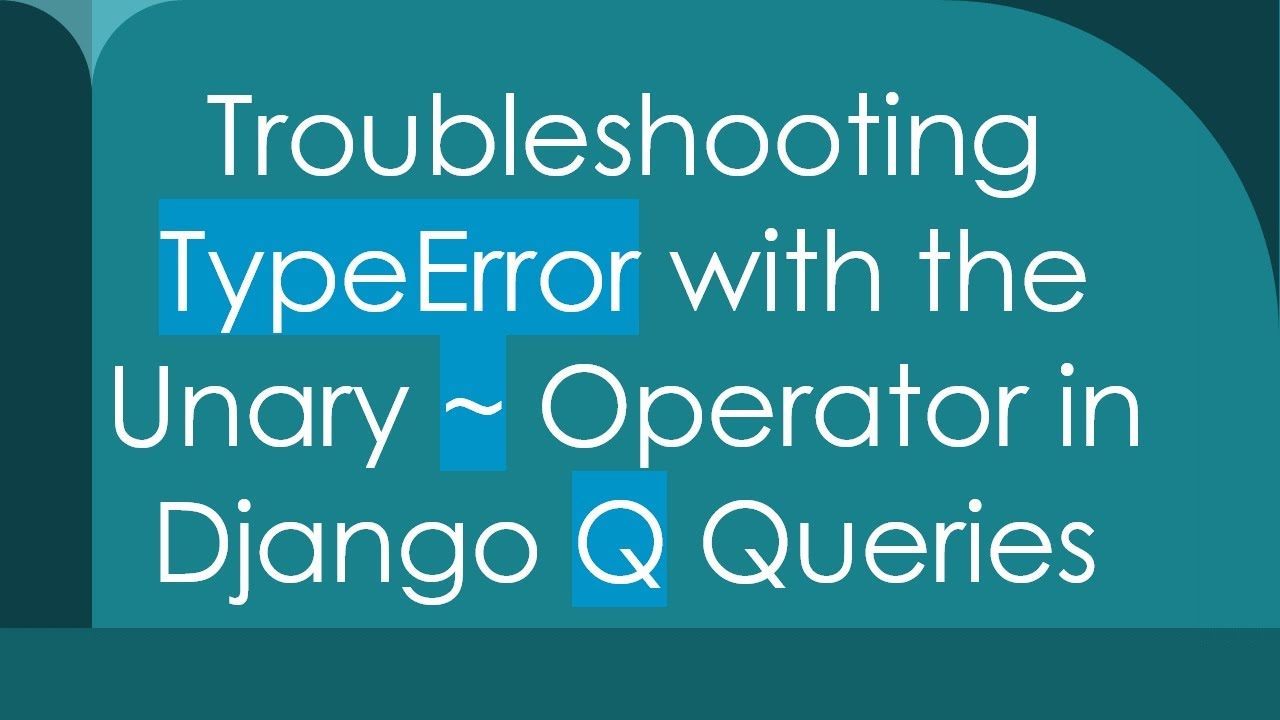typeerror when calling in django python - stack ... Troubleshooting TypeError with the Unary ~ Operator in Django Q Queries ...