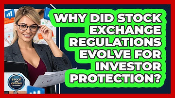 Why Did Stock Exchange Regulations Evolve For Investor Protection? - Stock and Options Playbook