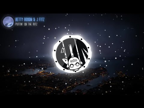 Betty Booom x J Fitz - Puttin' On The Ritz