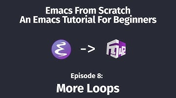 Emacs From Scratch, An Emacs Tutorial for Beginners - 08 More Loops