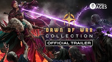 Dawn Of War - Official Trailer  - Cross The Ages