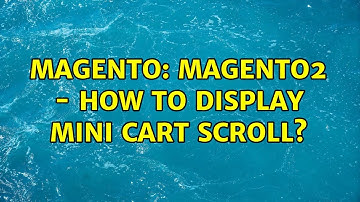 Magento: Magento2 - How to display mini cart scroll? (2 Solutions!!)