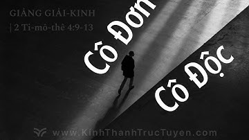Cô Đơn Nhưng Không Cô Độc | 2 Ti-mô-thê 4:9-13 | #kttt #gianggiaikinh