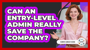 Can An Entry-level Admin Really Save The Company? - Admin Career Guide