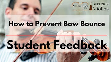 How to Prevent Bow Bounce - Student Feedback