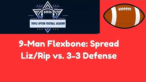 9-Man Flexbone: Spread Liz/Rip vs. 3-3 Defense