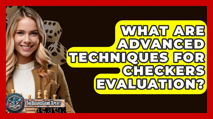 What Are Advanced Techniques For Checkers Evaluation? - The Board Game Xpert