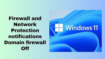 Firewall and Network Protection notifications Domain firewall Off