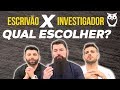 Escrivão X Investigador - Qual escolher?