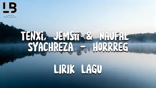 Lirik Lagu Tenxi, Jemsii & Naufal Syachreza - hoRRReg