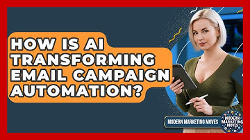 How Is AI Transforming Email Campaign Automation? - Modern Marketing Moves