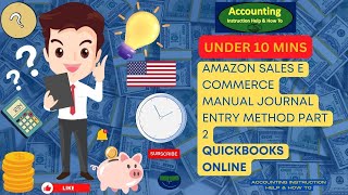 Amazon Sales E Commerce Manual Journal Entry Method Part 2 QuickBooks Online 2023