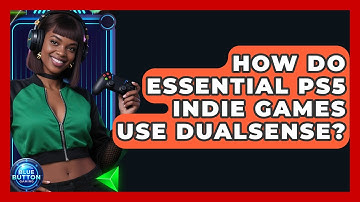 How Do Essential PS5 Indie Games Use DualSense? - Blue Button Gaming