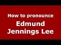How to pronounce edmund jennings lee american englishus   pronouncenamescom