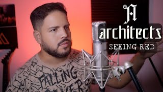 Seeing Red - Architects (Vocal Cover)