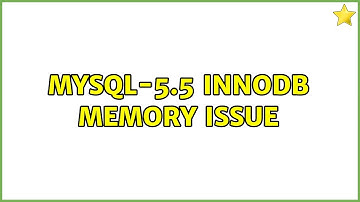 MySQL-5.5 InnoDB memory issue