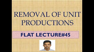 Elimination of Unit Production LEC#45