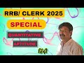 RRB CLERK QUANTITATIVE APTITUDE SPECIAL 1 HINDI 2025
