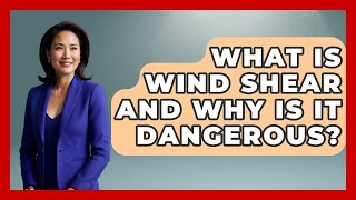 What Is Wind Shear And Why Is It Dangerous? - Exploring Campgrounds