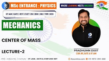 The Center Of Mass Important Concepts | IIT JAM Physics L-2