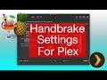 Best Handbrake Settings For Plex In 2020