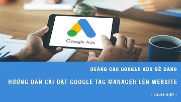 Hướng Dẫn Cài Đặt Google Tag Manager Lên Website - Google Ads 2020