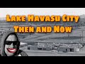 Then and Now- Lake Havasu City, AZ