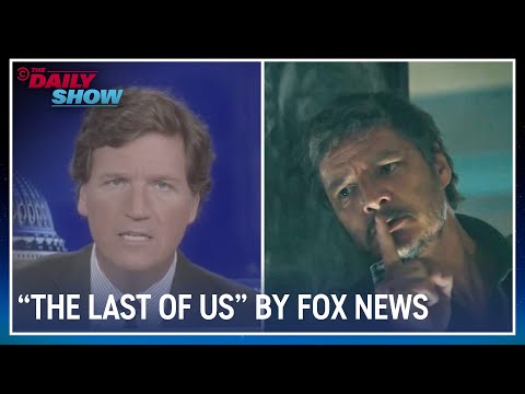 "the last of us" brought to you by fox news | the daily show