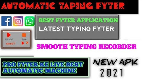 AUTOMATIC TYPING RECORDER|BEST FYTING TYPING RECORDER|NEW FB INSTA WHATSAPP FYTER APK 2021