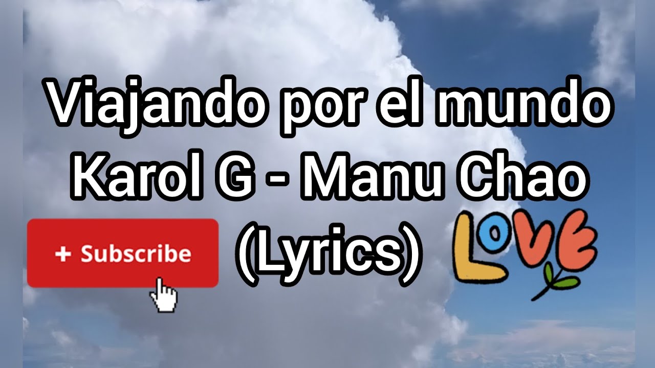 Viajando por el mundo - Karol G (part. Manu Chao) letra ✨✨ Viajando por el mundo - Karol G (part. Manu Chao) letra ✨✨