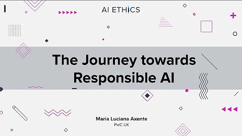 The Journey towards Responsible AI by Maria Axente...