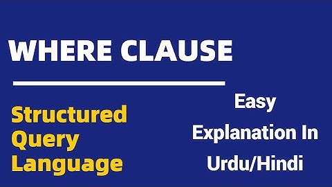 WHERE CLAUSE | Structured Query Language | Urdu/Hindi