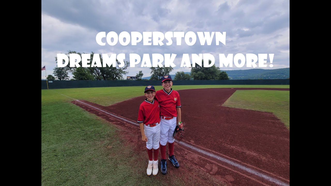 Cooperstown Dreams Park and More YouTube