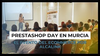 PrestaShop Day en Murcia; el evento del eCommerce por Alcalink · 25 de abril de 2024
