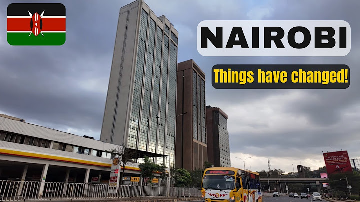 Nairobi Kenya has changed | 4K City Center Drive in 2024