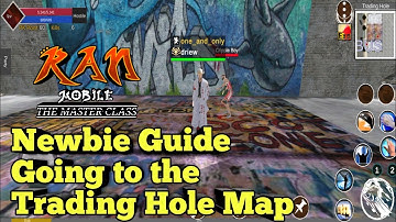 Ran Mobile: The Master Class | Newbie Guide | Going to the Trading Hole (TH)  Map just by Running