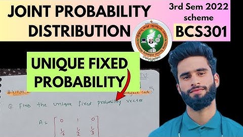 Unique Fixed Probability Vector| Lecture 2 Joint Probability Distribution | VTU