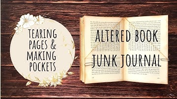 Guide to Making an Altered Book Junk Journal/Part 2 - Tearing Pages & Making Pockets