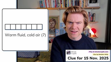 Minute Cryptic Clue 508: Warm fluid, cold air (7)