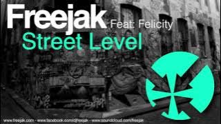 Freejak Street Level Feat:Felicity