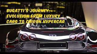 Bugatti's Journey: Evolution from Luxury Cars to Chiron Hypercar